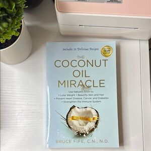The Coconut Oil Miracle Book